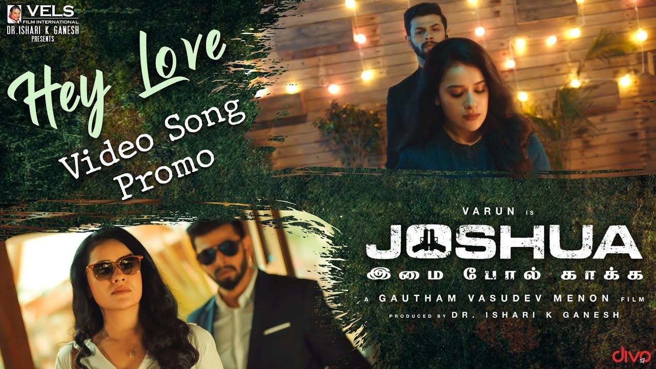 Hey Love Song Promo | JOSHUA Imai Pol Kaakha Movie Video Songs ~ Live